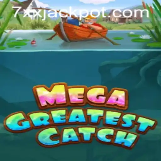 Discover the Exciting World of MegaGreatestCatch 7xx